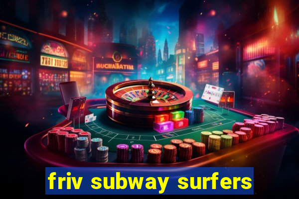 friv subway surfers